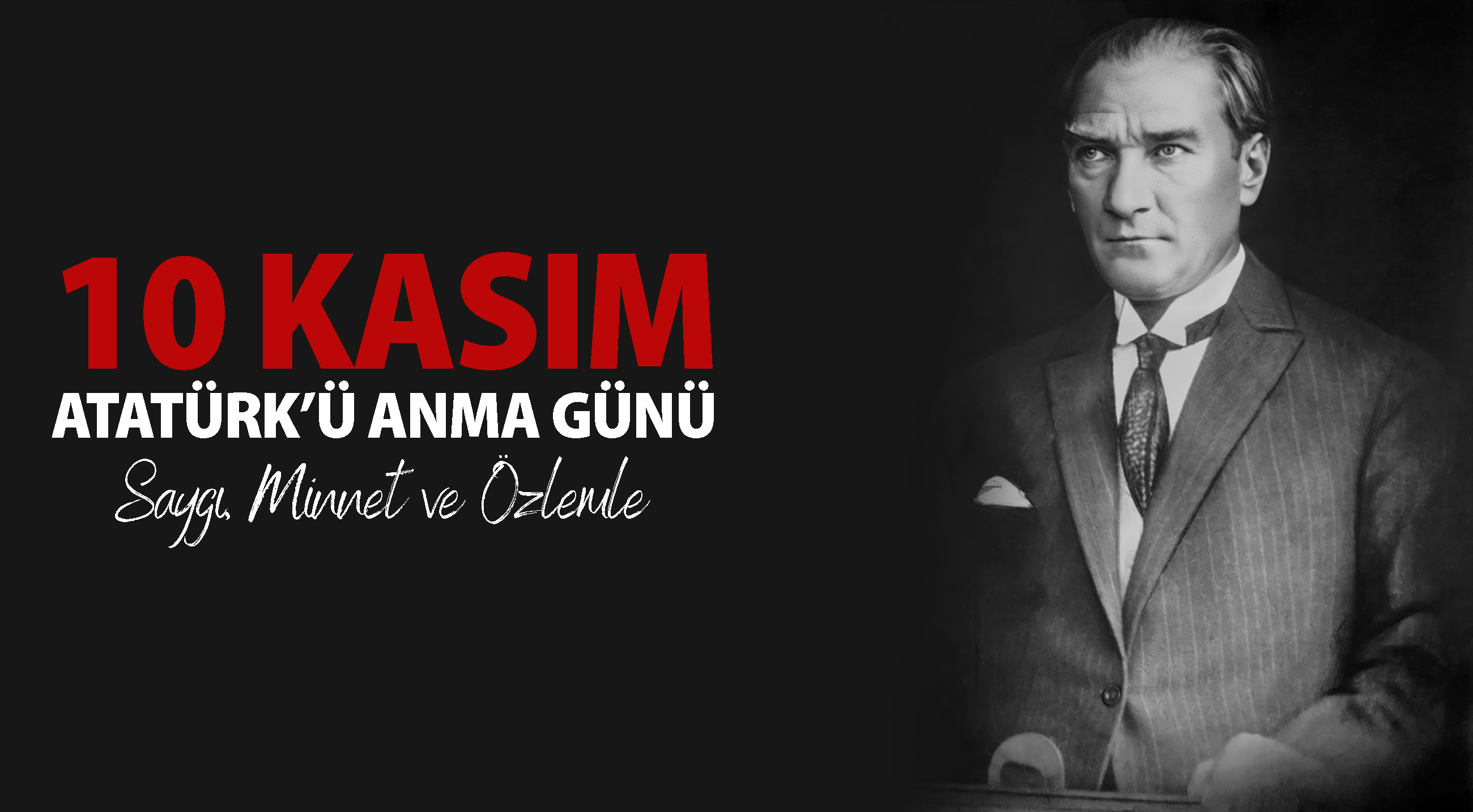 10 Kasım Atatürk’ü Anma Günü: Saygı, Minnet ve Özlemle