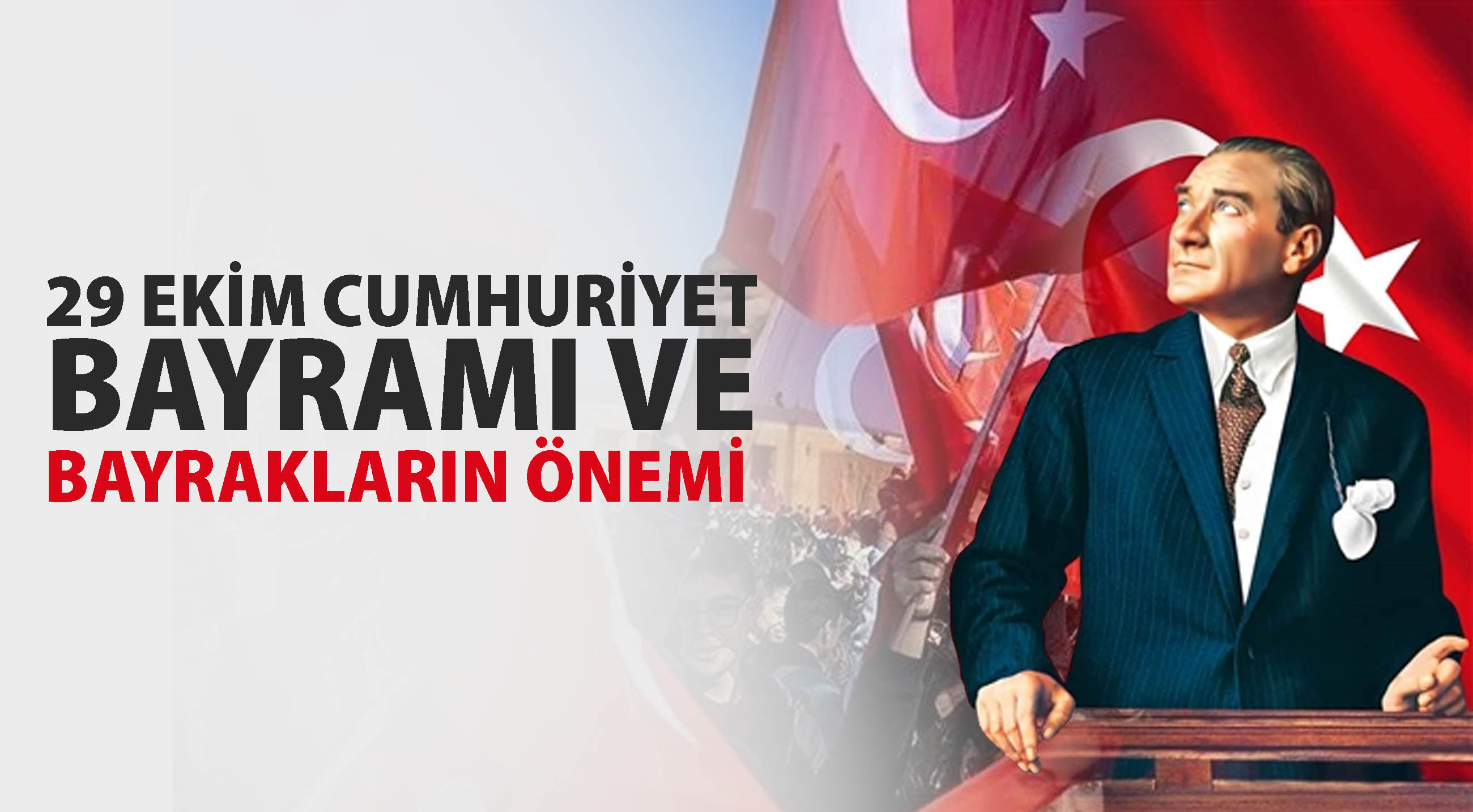 29 Ekim Cumhuriyet Bayramı ve Bayrakların Önemi