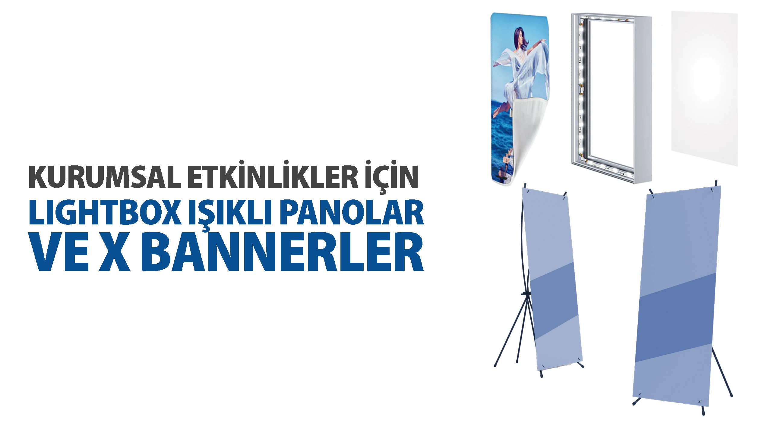 Kurumsal Etkinlikler İçin Lightbox Işıklı Panolar ve X Bannerler