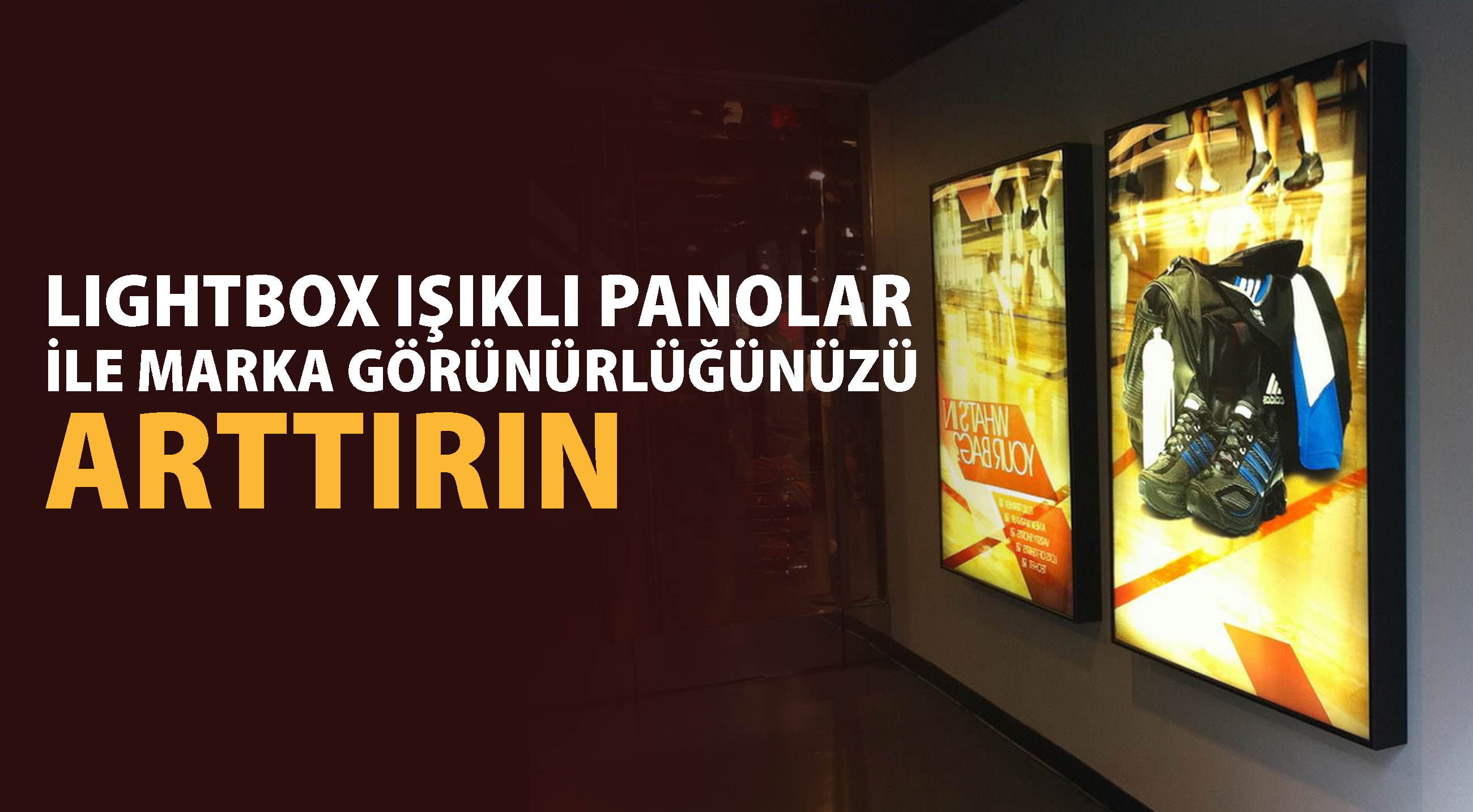 Lightbox Işıklı Panolar ile Marka Görünürlüğünüzü Arttırın