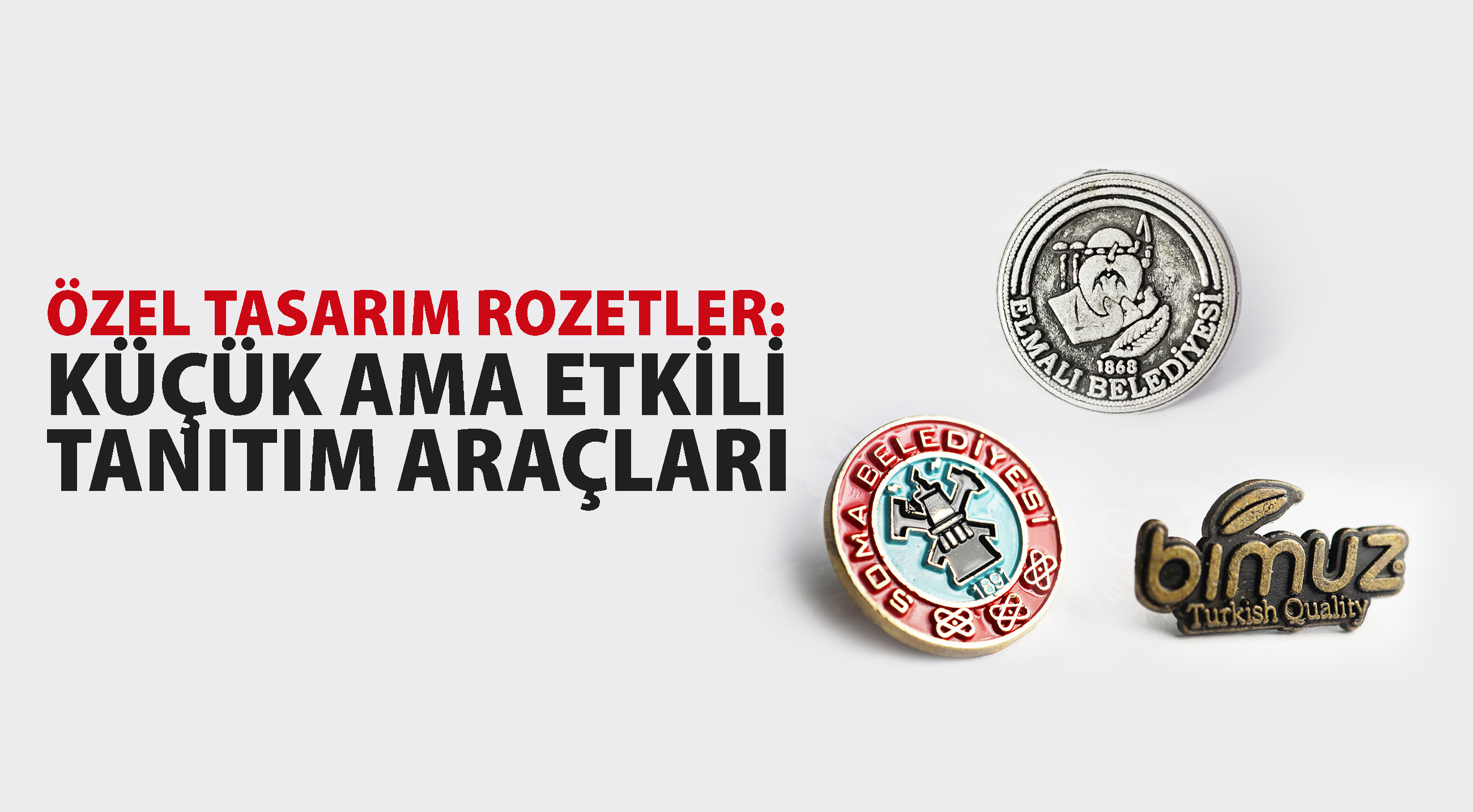 Özel Tasarım Rozetler: Küçük Ama Etkili Tanıtım Araçları