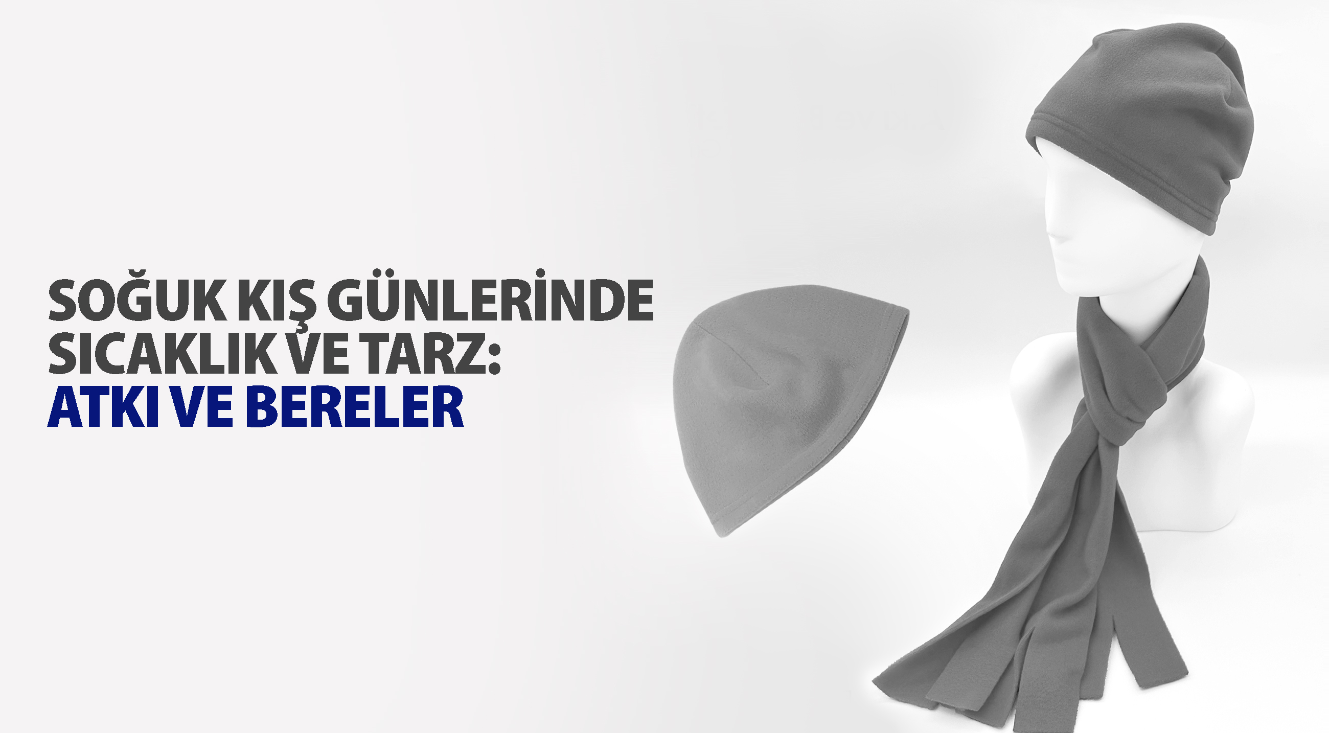 Soğuk Kış Günlerinde Sıcaklık ve Tarz: Atkı ve Bereler